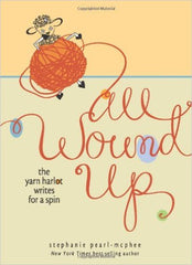 All Wound Up: The Yarn Harlot Writes for Spin