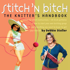 Stitch 'n Bitch the Knitter's Handbook
