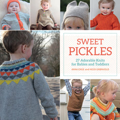 Sweet Pickles: 27 Adorable Knits for Babies and Toddlers by Anna Enge and Heidi Gronvold